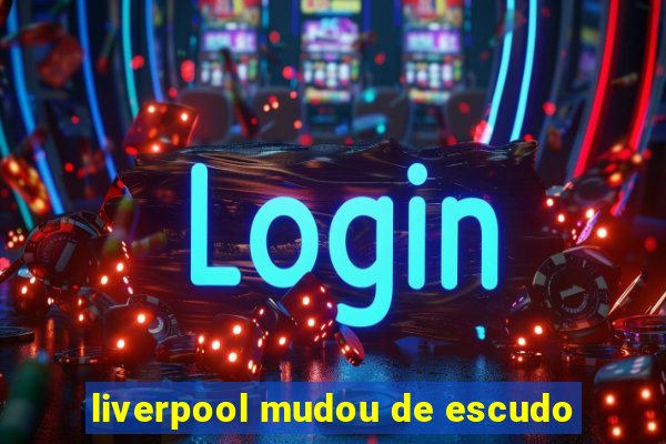 liverpool mudou de escudo